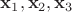 $\mathbf{x}_1,\mathbf{x}_2,\mathbf{x}_3$