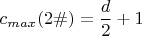 $c_{max}(2\#)= \dfrac{d}{2} + 1$