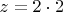 $z=2\cdot2$