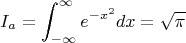 $$I_a = \int_{-\infty}^{\infty}e^{-x^2}dx = \sqrt{\pi}$$