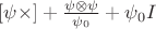 $[\psi\times]+\frac{\psi\otimes\psi}{\psi_{0}}+\psi_{0}I$