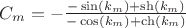 $C_m = -\frac{-\sin(k_m)+\sh(k_m)}{-\cos(k_m)+\ch(k_m)}$
