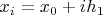 $x_i = x_0 + ih_1&