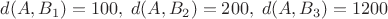 $d(A,B_1)=100,\;d(A,B_2)=200,\;d(A,B_3)=1200$