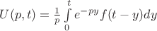 $U(p,t) = \frac{1}{p}\int\limits_{0}^{t} e^{-py}f(t-y)dy$