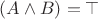 $(A\wedge B)=\top$