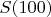 $S(100)$