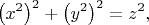 $$\left(x^2\right)^2+\left(y^2\right)^2=z^2,$$