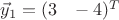 $\vec{y}_1=(3\;\,\,\,-4)^T$