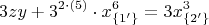 $$3zy + 3^{2 \cdot (5)} \cdot x_{\{1' \}}^6=3x_{ \{2' \}}^3$$