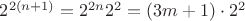 $2^{2(n+1)}=2^{2n}2^2=(3m+1)\cdot 2^2$