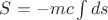 $S =  - mc\int {ds} $