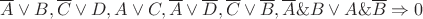 $ \overline{A} \vee B, \overline{C} \vee D, A \vee C, \overline{A}\vee \overline{D}, \overline{C} \vee \overline{B} , \overline{A}\& B \vee A \& \overline{B} \Rightarrow 0$