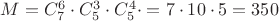 $\[M = C_7^6 \cdot C_5^3 \cdot C_5^4 \cdot  = 7 \cdot 10 \cdot 5 = 350\]$