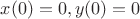 $x(0)=0, y(0)=0$