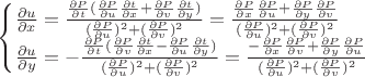$
\begin{cases}
\frac{\partial u}{\partial x}=\frac{\frac{\partial P}{\partial t}(\frac{\partial P}{\partial u}\frac{\partial t}{\partial x}+\frac{\partial P}{\partial v}\frac{\partial t}{\partial y})}{(\frac{\partial P}{\partial u})^2+(\frac{\partial P}{\partial v})^2}=\frac{\frac{\partial P}{\partial x}\frac{\partial P}{\partial u}+\frac{\partial P}{\partial y}\frac{\partial P}{\partial v}}{(\frac{\partial P}{\partial u})^2+(\frac{\partial P}{\partial v})^2} \\
\frac{\partial u}{\partial y}=-\frac{\frac{\partial P}{\partial t}(\frac{\partial P}{\partial v}\frac{\partial t}{\partial x}-\frac{\partial P}{\partial u}\frac{\partial t}{\partial y})}{(\frac{\partial P}{\partial u})^2+(\frac{\partial P}{\partial v})^2}=\frac{-\frac{\partial P}{\partial x}\frac{\partial P}{\partial v}+\frac{\partial P}{\partial y}\frac{\partial P}{\partial u}}{(\frac{\partial P}{\partial u})^2+(\frac{\partial P}{\partial v})^2} \\
\end{cases}