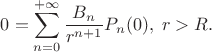 $$0=\sum\limits_{n=0}^{+\infty}\frac{B_n}{r^{n+1}}P_n(0),\;r>R.$$