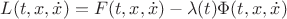 $L(t,x,\dot x)=F(t,x,\dot x)-\lambda(t)\Phi(t,x,\dot x)$
