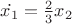$\dot{x_1}=\frac{2}{3}x_{2}$