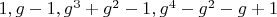 $1, g-1, g^3+g^2-1, g^4-g^2-g+1$