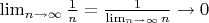 \lim_{n\to\infty}\frac{1}{n}=\frac{1}{\lim_{n\to\infty}n} \to 0