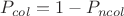 $P_{col} = 1 - P_{ncol}$