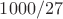 $1000/27$