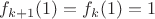 $f_{k+1}(1)=f_k(1)=1$