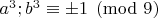 $a^3; b^3 \equiv \pm 1\pmod 9$
