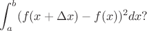 $$\int_a^b(f(x+\Delta x)-f(x))^2dx?$$