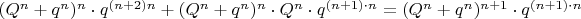$(Q^n+q^n)^n\cdot q^{(n+2)n}+(Q^n+q^n)^n\cdot Q^n\cdot q^{(n+1)\cdot n}=(Q^n+q^n)^{n+1}\cdot q^{(n+1)\cdot n}$