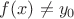 $f(x)\ne y_0$
