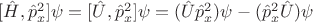 $[\hat{H},\hat{p}^2_x]\psi=[\hat{U},\hat{p}^2_x]\psi=(\hat{U}\hat{p}^2_x)\psi-(\hat{p}^2_x\hat{U})\psi$