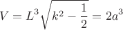 $$ V=L^3\sqrt{k^2-\frac{1}{2}}=2 a^3$$