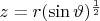 $z = r(\sin\vartheta)^\frac12$