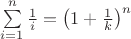 $\[
\sum\limits_{i = 1}^n {\frac{1}
{i}}  = \left( {1 + \frac{1}
{k}} \right)^n 
\]$