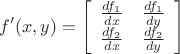 $$ f'(x,y)=\left[ \begin{array}{sss} \frac {df_1} {dx} & \frac {df_1} {dy} \\ \frac {df_2} {dx} & \frac {df_2} {dy} \end{array} \right] $$