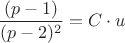 $$ \frac{(p-1)}{(p-2)^2} = C \cdot u $$
