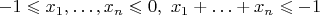 $-1\leqslant x_1,\ldots,x_n\leqslant0,\ x_1+\ldots+x_n\leqslant-1$