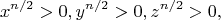 $$
 x^{n/2} > 0,  y^{n/2}  > 0,  z ^{n/2} > 0, 
$$