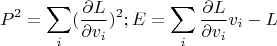 $$P^2=\sum_i(\frac{\partial L}{\partial v_i})^2 ;  E= \sum_i\frac{\partial L}{\partial v_i}v_i-L$$