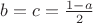 $b=c=\frac {1-a}2$