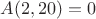 $A(  2, 20) =        0$