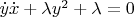 $\dot y\dot x+\lambda y^2+\lambda =0$