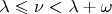 $\lambda \leqslant \nu < \lambda+\omega$