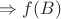 $\Rightarrow f(B)$