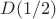 $D(1/2)$