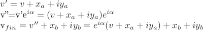 $v'=v+x_a+iy_a

v''=v'e^{i\alpha}=(v+x_a+iy_a)e^{i\alpha}

v_{fin}=v''+x_b+iy_b=e^{i\alpha}(v+x_a+iy_a)+x_b+iy_b
$