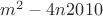 $m^2-4n 2010$