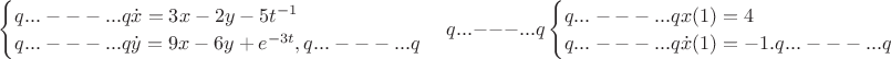 $\begin{cases}
\dot{x}=3x-2y-5t^{-1}\\
\dot{y}=9x-6y+e^{-3t},
\end{cases}
\begin{cases}
x(1)=4\\
\dot{x}(1)=-1.
\end{cases}$